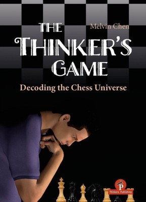 The Thinker's Game Decoding the Chess Universe by Melvin Chen (Hardback Book)