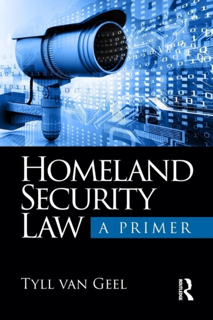 Homeland Security Law A Primer by Tyll  van Geel (Paperback Book)