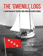 The 'Gwenili' Logs: A compendium of voyages 1955-1999 and other stories by Richa