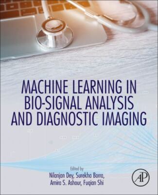 Machine Learning in Bio-Signal Analysis and Diagnostic Imaging, Paperback by ...