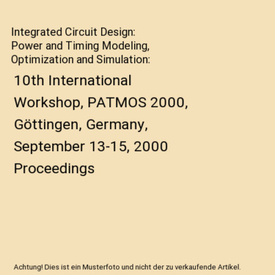 Integrated Circuit Design: Power and Timing Modeling, Optimization and Simulatio