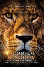 The Coming Kingdom: How Kingdom Now - Paperback, by Woods Andrew M. - Very Good