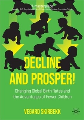 Decline and Prosper!: Changing Global Birth Rates and the Advantages of Fewer Ch
