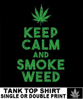 KEEP CALM SMOKE WEED CANNABIS POT HEAD JOINT MARIJUANA REEFER STONED TANK TOP 22