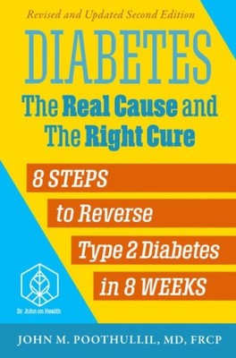 Diabetes The Real Cause and the Right Cure 2nd Edition PAPERBACK 9798986016382