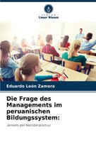 Die Frage Des Managements Im Peruanischen Bildungssystem: Eduardo LeóN Zamora