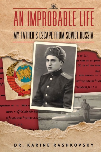 An Improbable Life: My Father's Escape from Soviet Russia by Dr. Karine Rashkov - Image 3