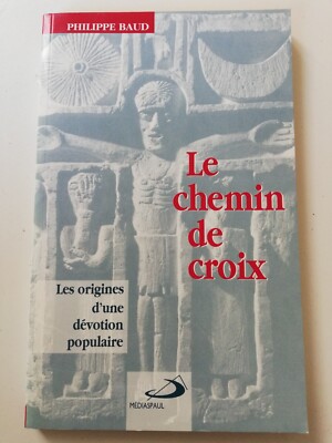 PHILIPPE BAUD - LE CHEMIN DE CROIX - MEDIASPAUL EDITIONS 1995