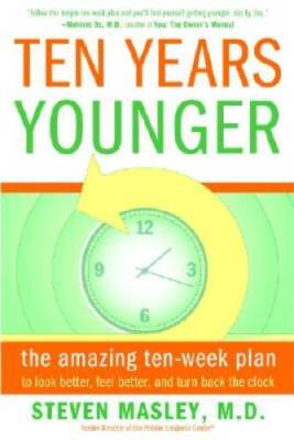 Ten Years Younger: The Amazing Ten Week Plan to Look Better, Feel Better, - GOOD