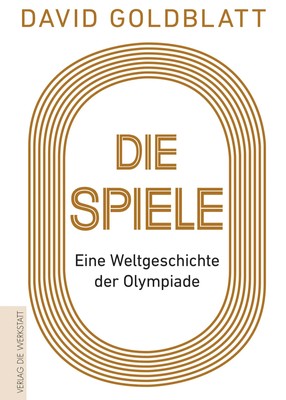 Die Spiele | Eine Weltgeschichte der Olympiade | David Go*dblatt | Buch | 432 S.