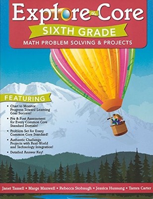 EXPLORE THE CORE: COMMON CORE MATH ACTIVITIES FOR SIXTH By Janet Tassell **NEW**