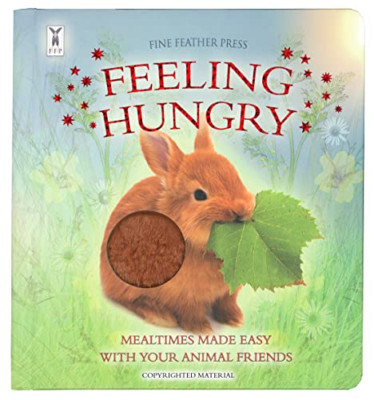 Feeling Hungry: Interactive Touch-and-Feel Board Book t - Board Book NEW  01/05/