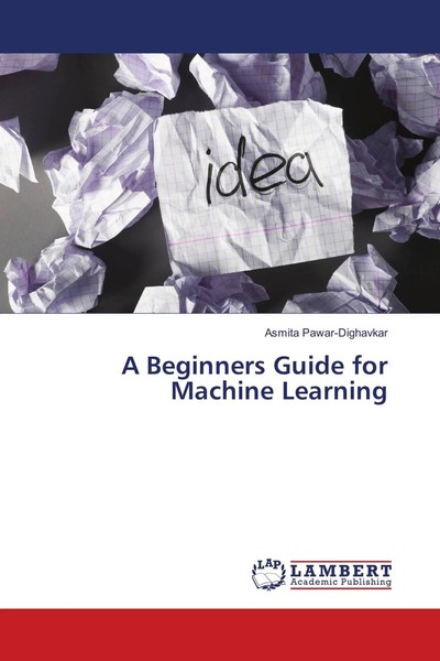 Asmita Pawar-Dighavkar | A Beginners Guide For Machine Learning | Taschenbuch-image