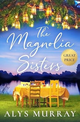 The Magnolia Sisters - Paperback By Murray, Alys - VERY GOOD