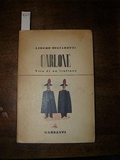 Libero Bigiaretti, Carlone. Vita di un italiano, Garzanti, 1950, Prima edizione