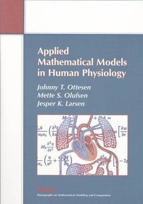 Applied Mathematical Models in Human Physiology (Monographs on Mathematical ...