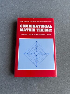 Combinatorial Matrix Theory (Encyclopedia of Mathematics and its Applications, S