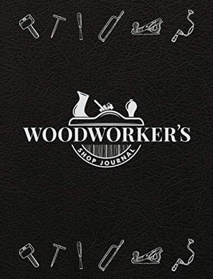 WOODWORKER'S SHOP JOURNAL (QUIET FOX DESIGNS) LOG & By Editors Of Quiet NEW