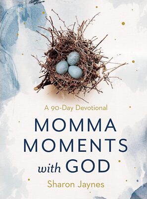 Momma Moments with God: A 90-Day Devotional - Sharon Jaynes