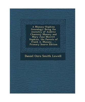 A Munsey-Hopkins Genealogy: Being the Ancestry of Andrew Chauncey Munsey and Mar