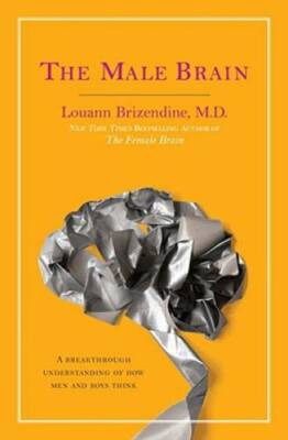 The Male Brain: A Breakthrough Understanding of How Men and Boys Think - GOOD