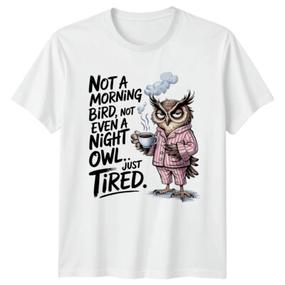 T-Shirt Müde Eule, Kein Morgenvogel, Nicht einmal eine Nachteule, nur müde