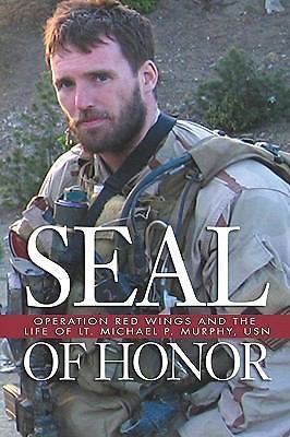 Seal of Honor: Operation Red Wings and the Life of Lt. Michael P. Murphy, USN, W