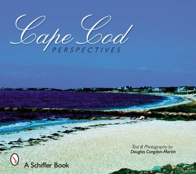 Cape Cod Perspectives (Schiffer Books) by Congdon-Martin, Douglas 0764327666