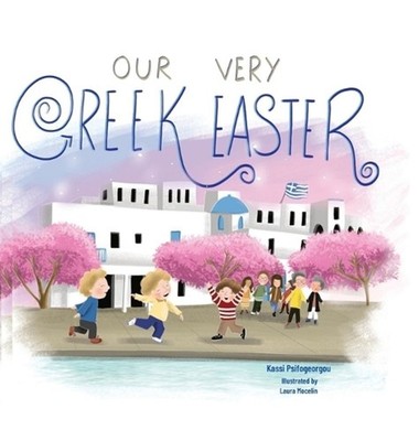 Our Very Greek Easter: Orthodox Easter by Kassi Psifogeorgou Hardcover Book