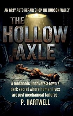 The Hollow Axle: A mechanic uncovers a town's dark secret where human lives are 