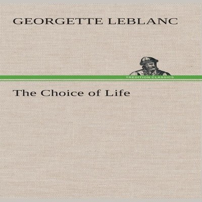 The Choice of Life Georgette Leblanc Hardcover BoD Third Party Ti