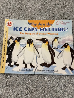 Why Are the Ice Caps Melting? : The Dangers of Global Warming by Anne Rockwell 