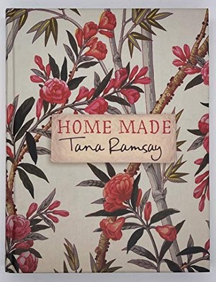 Home Made: Good, honest food made easy,Tana Ramsay
