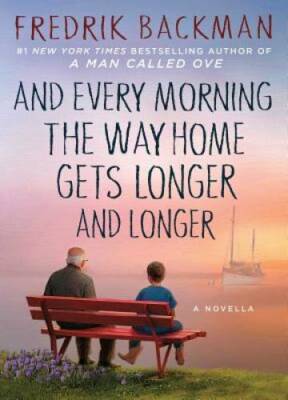 And Every Morning the Way Home Gets Longer and Longer: A Novella - GOOD