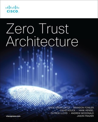 Zero Trust Architecture (Networking Technology: Security) by Cindy Green-Ortiz