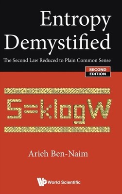 BEN-NAIM - ENTROPY DEMYSTIFIED  THE SECOND LAW REDUCED TO PLAIN COMMON - X555z