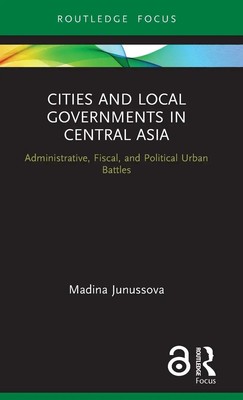 Cities and Local Governments in Central Asia | Madina Junussova | Buch | 2020