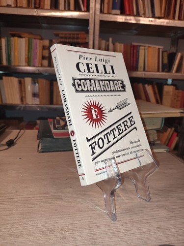 Pier Luigi Celli Comandare è fottere Mondadori 2008