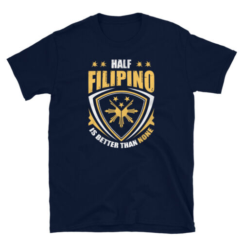 T-shirt unisexe à manches courtes Half Filipino Is Better Than None Pinoy Philippines - Photo 1 sur 4