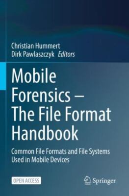 Mobile Forensics   the File Format Handbook : Common File Formats and File Sy...
