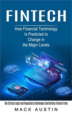 Fintech: How Financial Technology Is Predicted to Change in the Major Levels (Th