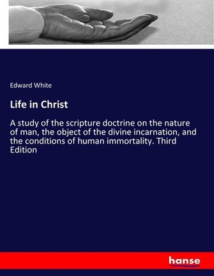 Life in Christ Edward White