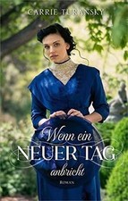 Wenn ein neuer Tag anbricht: Roman von Turansky, Carrie | Buch | Zustand gut