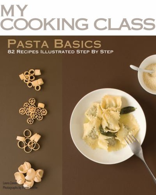 Pasta Basics : 82 Recipes Step by Step Paperback Laura Zavan