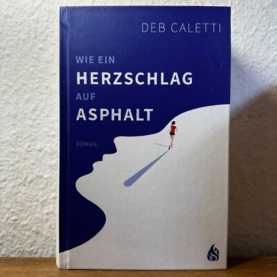 Wie ein Herzschlag auf Asphalt - Deb Caletti