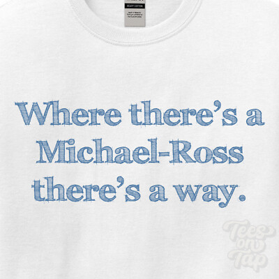 WHERE... MICHAEL-ROSS THERE'S A WAY - WHITE T-SHIRT mens/womens name gift idea