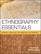 Ethnography Essentials: Designing, Conducting, and Presenting Your R - GOOD