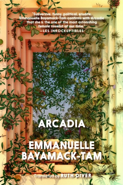 Arcadia by Emmanuelle Bayamack-Tam (Paperback Book)