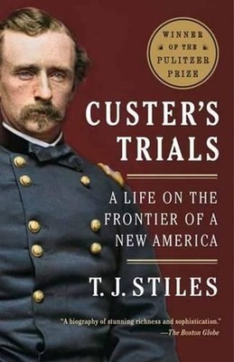 Custer's Trials (Pulitzer Prize Winner): A Life on the Frontier of a New America