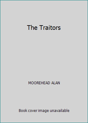 The Traitors by MOOREHEAD ALAN